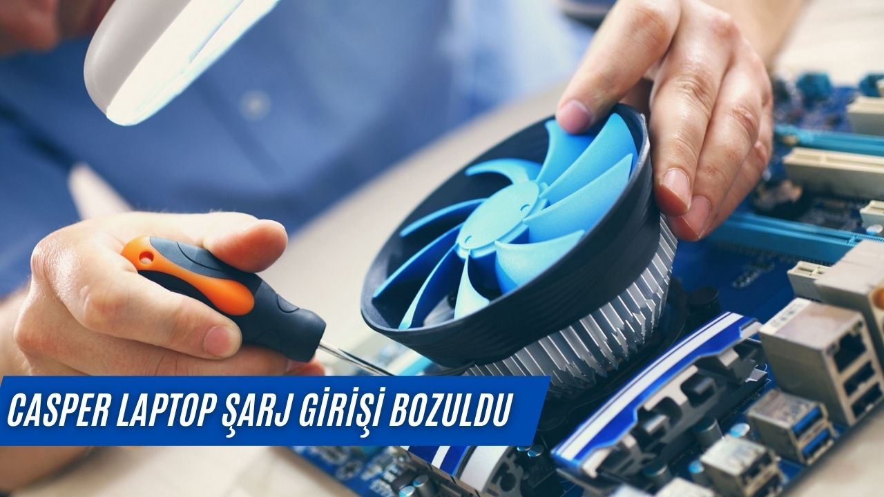 Casper Laptop Şarj Girişi Bozuldu