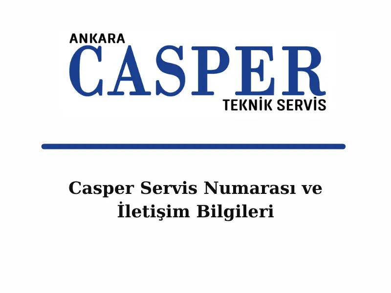 casper-servis-numarasi-ve-iletisim-bilgileri